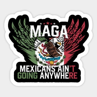 Mexicans-Ain’t-Going-Anywhere Sticker
